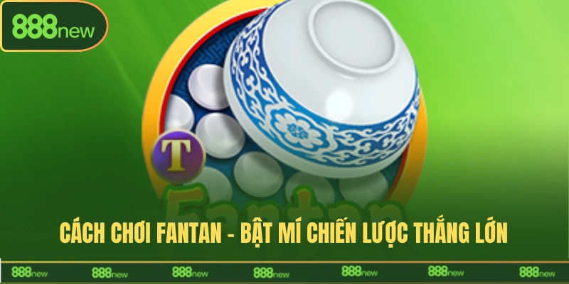 cách chơi Fantan