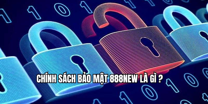 Chính sách bảo mật 888New được đưa ra nhằm đảm bảo an toàn thông tin người chơi