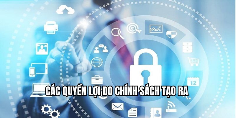 Quyền lợi nhận được từ nội dung của chính sách