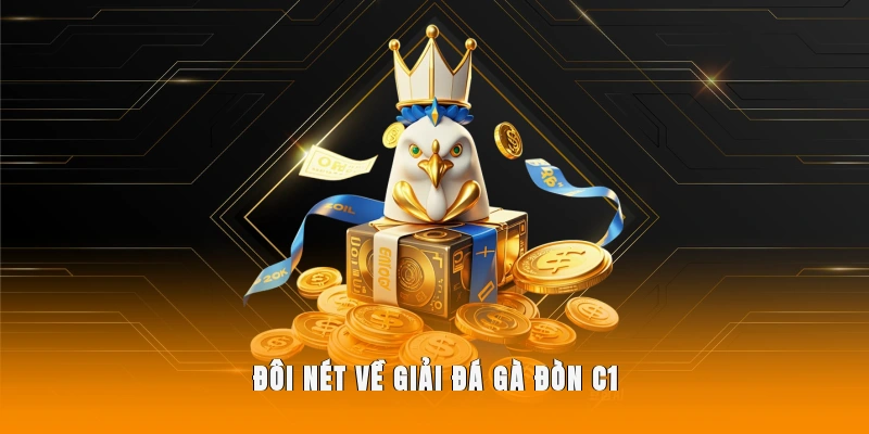 Đôi nét về giải đá gà đòn C1