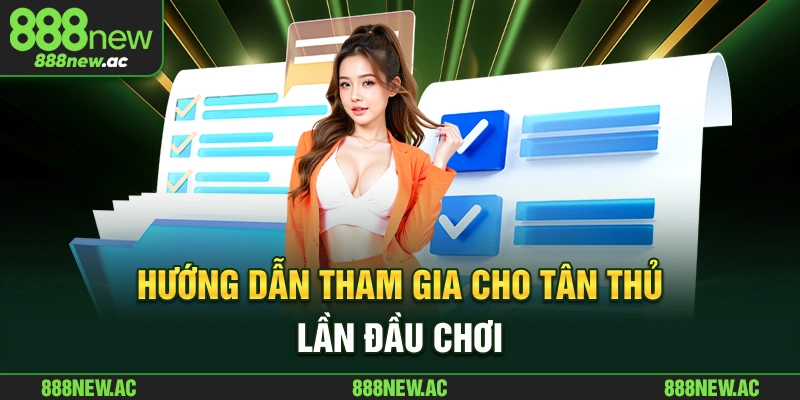 Hướng dẫn tham gia cho tân thủ lần đầu chơi