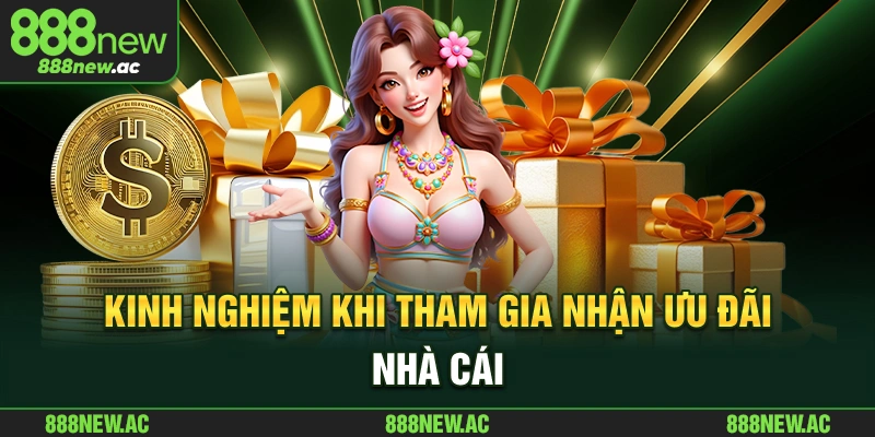Khuyến mãi 888New Kinh nghiệm khi tham gia nhận ưu đãi nhà cái