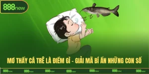 mơ thấy cá trê là điềm gì
